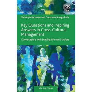 Barmeyer, Christoph Key Questions and Inspiring Answers in Cross-Cultural Management: Conversations with Leading Women Scholars (Key Questions series) Barmeyer, Christoph Key Questions and Inspiring Answers in Cross-Cultural Management: Conversations with Leading Women Scholars (Key Questions series)