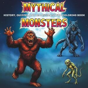 Lines, Rad Mythical Monsters: A Realistic Coloring Book Featuring Legendary Creatures, Cryptids, History, and Quizzes Lines, Rad Mythical Monsters: A Realistic Coloring Book Featuring Legendary Creatures, Cryptids, History, and Quizzes