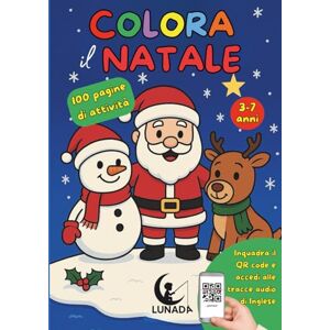 Lunada Colora il Natale – Il Libro di Giochi, Disegni e Attività Educative per Bambini dai 3 ai 7 Anni: Attività prescolari, pregrafismo, parole in inglese e ... divertendosi durante le feste di Natale Lunada Colora il Natale – Il Libro di Giochi, Disegni e Attività Educative per Bambini dai 3 ai 7 Anni: Attività prescolari, pregrafismo, parole in inglese e ... divertendosi durante le feste di Natale