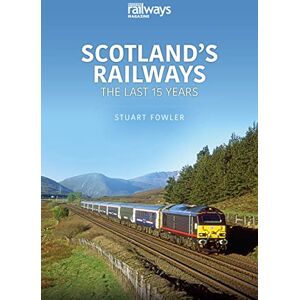 Fowler, Stuart Scottish Railways: The Last 15 Years (Britain's Railways, 9) Fowler, Stuart Scottish Railways: The Last 15 Years (Britain's Railways, 9)