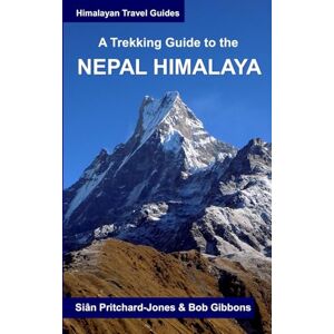 Pritchard-Jones, Sian A Trekking Guide to the Nepal Himalaya: Everest, Annapurna, Langtang, Ganesh, Manaslu & Tsum, Rolwaling, Dolpo, Kanchenjunga, Makalu, West Nepal (Himalayan Travel Guides) Pritchard-Jones, Sian A Trekking Guide to the Nepal Himalaya: Everest, Annapurna, Langtang, Ganesh, Manaslu & Tsum, Rolwaling, Dolpo, Kanchenjunga, Makalu, West Nepal (Himalayan Travel Guides)