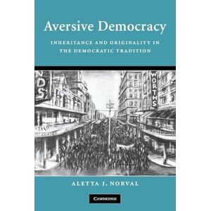 Norval, Aletta J. Aversive Democracy: Inheritance And Originality In The Democratic Tradition Norval, Aletta J. Aversive Democracy: Inheritance And Originality In The Democratic Tradition