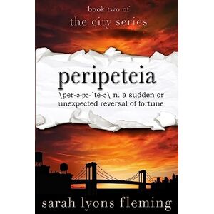 Lyons Fleming, Sarah Peripeteia: The City Series, Book Two: Volume 2 Lyons Fleming, Sarah Peripeteia: The City Series, Book Two: Volume 2
