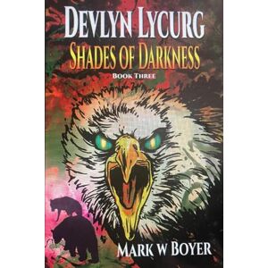 Boyer, Mark W Devlyn Lycurg : Shades of Darkness: Book III Boyer, Mark W Devlyn Lycurg : Shades of Darkness: Book III