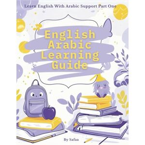Ennasser, safaa English Arabic Learning Guide: Fun & Easy Language Learning for Kids and Beginners Ennasser, safaa English Arabic Learning Guide: Fun & Easy Language Learning for Kids and Beginners