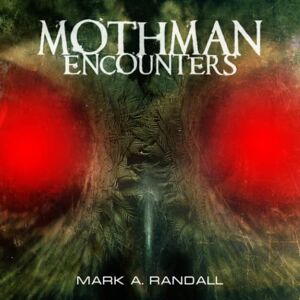 Randall, Mark Mothman Encounters Randall, Mark Mothman Encounters