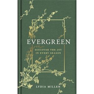 Millen, Lydia Elise Evergreen: Discover the Joy in Every Season (Lydia Elise Millen) Millen, Lydia Elise Evergreen: Discover the Joy in Every Season (Lydia Elise Millen)