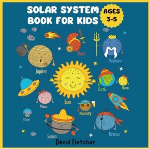 Fletcher, David Solar System Book for Kids Ages 3-5: 8 Little Planets Book for Preschool and Kindergarten Fletcher, David Solar System Book for Kids Ages 3-5: 8 Little Planets Book for Preschool and Kindergarten