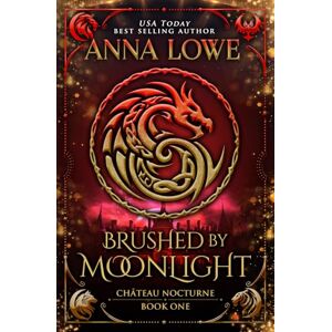 Lowe, Anna Brushed by Moonlight: a magical, mysterious shapeshifter/vampire romance: 1 (Château Nocturne) Lowe, Anna Brushed by Moonlight: a magical, mysterious shapeshifter/vampire romance: 1 (Château Nocturne)