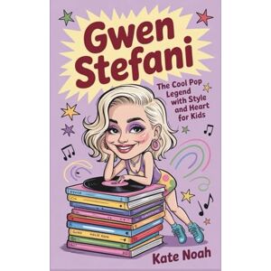 Noah, Kate Gwen Stefani: The cool pop legend with style and heart for kids Noah, Kate Gwen Stefani: The cool pop legend with style and heart for kids
