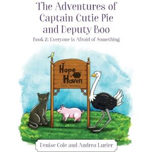 Cole, Denise The Adventures of Captain Cutie Pie and Deputy Boo: Book 2: Everyone is Afraid of Something Cole, Denise The Adventures of Captain Cutie Pie and Deputy Boo: Book 2: Everyone is Afraid of Something