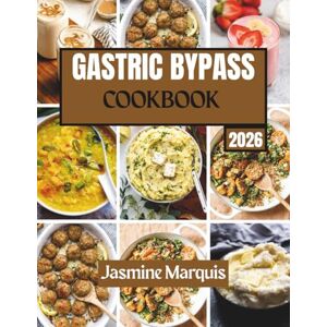 Marquis, Jasmine Gastric Bypass Cookbook 2026: Simple, Nutrient-Dense Recipes for Post-Surgery Healing, Weight Loss & Long-Term Health (ALL JASMINE MARQUIS BOOKS) Marquis, Jasmine Gastric Bypass Cookbook 2026: Simple, Nutrient-Dense Recipes for Post-Surgery Healing, Weight Loss & Long-Term Health (ALL JASMINE MARQUIS BOOKS)