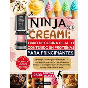 JAMMY, MICHAEL NINJA CREAMI: LIBRO DE COCINA DE ALTO CONTENIDO EN PROTEÍNAS PARA PRINCIPIANTES: Satisfaga sus antojos con más de 115 recetas deliciosamente ... físico y desarrollar fuerza. JAMMY, MICHAEL NINJA CREAMI: LIBRO DE COCINA DE ALTO CONTENIDO EN PROTEÍNAS PARA PRINCIPIANTES: Satisfaga sus antojos con más de 115 recetas deliciosamente ... físico y desarrollar fuerza.