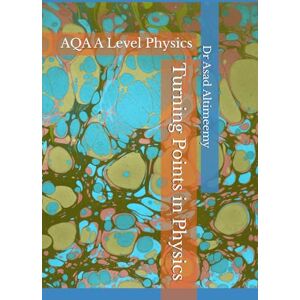 Altimeemy, Dr Asad Turning Points in Physics: AQA A Level Physics Altimeemy, Dr Asad Turning Points in Physics: AQA A Level Physics