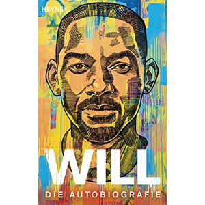 Smith, Will WILL: Die Autobiografie Die deutsche Ausgabe des Nr.1-NYT-Bestseller Smith, Will WILL: Die Autobiografie Die deutsche Ausgabe des Nr.1-NYT-Bestseller