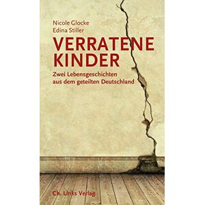 Glocke, Nicole Verratene Kinder: Zwei Lebensgeschichten aus dem geteilten Deutschland Glocke, Nicole Verratene Kinder: Zwei Lebensgeschichten aus dem geteilten Deutschland