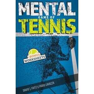 Fritz, David J The Mental Game of Tennis: Master the Mental Side of Peak Performance and Gain a Competitive Edge! For Junior Players and Beyond Fritz, David J The Mental Game of Tennis: Master the Mental Side of Peak Performance and Gain a Competitive Edge! For Junior Players and Beyond