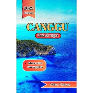 Vickers, Nolan Canggu Guía de Viaje 2025 2026: Súbete a las olas, abraza los rituales y relájate en el paraíso bohemio costero de Bali. Vickers, Nolan Canggu Guía de Viaje 2025 2026: Súbete a las olas, abraza los rituales y relájate en el paraíso bohemio costero de Bali.