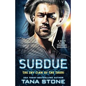 Stone, Tana Subdue: A Sc-Fi Alien Warrior Romance (The Sky Clan of the Taori) Stone, Tana Subdue: A Sc-Fi Alien Warrior Romance (The Sky Clan of the Taori)