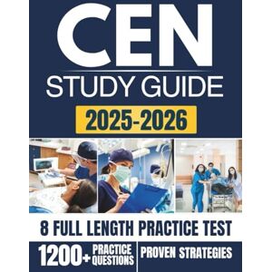 LEARNING, RXPRO CEN STUDY GUIDE 2025-2026: 8 Full Practice Test to Ace the Certified Emergency Nurse Exam with 1,200+ Questions and a Full Content Breakdown LEARNING, RXPRO CEN STUDY GUIDE 2025-2026: 8 Full Practice Test to Ace the Certified Emergency Nurse Exam with 1,200+ Questions and a Full Content Breakdown