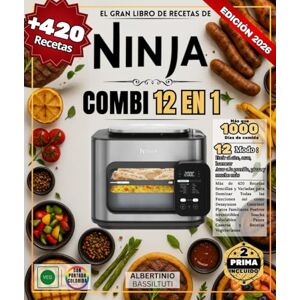 BASSILTUTI, ALBERTINIO EL GRAN LIBRO DE RECETAS NINJA COMBI 12 EN 1 Más de 420 Recetas Sencillas y Variadas para Dominar Todas las Funciones así como Desayunos Gourmet ... Panes Caseros y Recetas Vegetarianas BASSILTUTI, ALBERTINIO EL GRAN LIBRO DE RECETAS NINJA COMBI 12 EN 1 Más de 420 Recetas Sencillas y Variadas para Dominar Todas las Funciones así como Desayunos Gourmet ... Panes Caseros y Recetas Vegetarianas