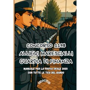 Concorsi, Didactus CONCORSO 1198 ALLIEVI MARESCIALLI GUARDIA DI FINAZA: MANUALE PER LA PROVA ORALE 2025 Concorsi, Didactus CONCORSO 1198 ALLIEVI MARESCIALLI GUARDIA DI FINAZA: MANUALE PER LA PROVA ORALE 2025