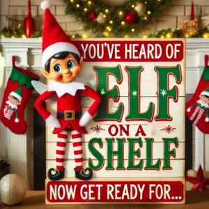 Tedeschi, Mike You've Heard Of Elf On A Shelf: Now Get Ready For... Tedeschi, Mike You've Heard Of Elf On A Shelf: Now Get Ready For...