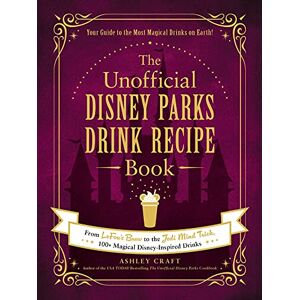 Craft The Unofficial Disney Parks Drink Recipe Book: From LeFou's Brew to the Jedi Mind Trick, 100+ Magical Disney-Inspired Drinks (Unofficial Cookbook Gift Series) Craft The Unofficial Disney Parks Drink Recipe Book: From LeFou's Brew to the Jedi Mind Trick, 100+ Magical Disney-Inspired Drinks (Unofficial Cookbook Gift Series)