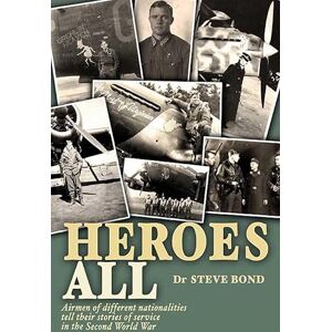 Grub Street Publishing Heroes All: Airmen of Different Nationalities Tell Their Stories of Service in the Second World War Grub Street Publishing Heroes All: Airmen of Different Nationalities Tell Their Stories of Service in the Second World War