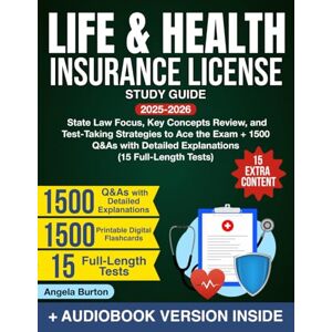 Burton, Angela Life & Health Insurance License Study Guide: State Law Focus, Key Concepts Review, and Test-Taking Strategies to Ace the Exam + 1500 Q&As with Detailed Explanations (15 Full-Length Tests) Burton, Angela Life & Health Insurance License Study Guide: State Law Focus, Key Concepts Review, and Test-Taking Strategies to Ace the Exam + 1500 Q&As with Detailed Explanations (15 Full-Length Tests)