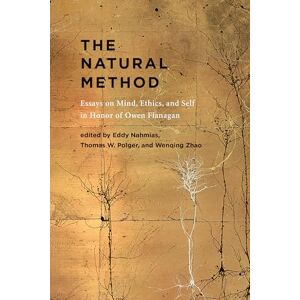 The Natural Method: Essays on Mind, Ethics, and Self in Honor of Owen Flanagan The Natural Method: Essays on Mind, Ethics, and Self in Honor of Owen Flanagan