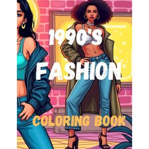 Publishing, Esther Muthoni 1990's FASHION COLORING BOOK (Vintage Fashion Through the Decades Coloring Collection) Publishing, Esther Muthoni 1990's FASHION COLORING BOOK (Vintage Fashion Through the Decades Coloring Collection)