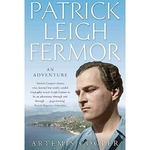 Cooper, Artemis Patrick Leigh Fermor: An Adventure Cooper, Artemis Patrick Leigh Fermor: An Adventure