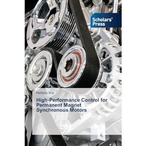 Wei, Haifeng High-Performance Control for Permanent Magnet Synchronous Motors Wei, Haifeng High-Performance Control for Permanent Magnet Synchronous Motors