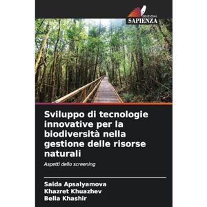 Apsalyamova, Saida Sviluppo di tecnologie innovative per la biodiversità nella gestione delle risorse naturali: Aspetti dello screening Apsalyamova, Saida Sviluppo di tecnologie innovative per la biodiversità nella gestione delle risorse naturali: Aspetti dello screening