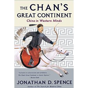 Spence, Jonathan D. The Chan's Great Continent: China in Western Minds Spence, Jonathan D. The Chan's Great Continent: China in Western Minds