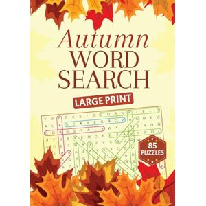 Quill, Solomon Autumn Word Search Large Print: 85 Relaxing Autumn Activity Word Find Puzzles For Adults, Teens & Seniors With Solutions Quill, Solomon Autumn Word Search Large Print: 85 Relaxing Autumn Activity Word Find Puzzles For Adults, Teens & Seniors With Solutions