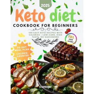 Greene, V. Keto Diet Cookbook: 100 Calorie-Counted Low-Carb Recipes for Weight Loss and Healthy Living (Diet cookbooks) Greene, V. Keto Diet Cookbook: 100 Calorie-Counted Low-Carb Recipes for Weight Loss and Healthy Living (Diet cookbooks)