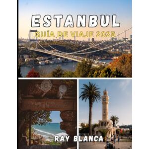 BLANCA, RAY ESTANBUL GUÍA DE VIAJE 2025: Descubra lo mejor de Estambul: atracciones principales, secretos locales, consejos prácticos y perspectivas actualizadas para 2025. BLANCA, RAY ESTANBUL GUÍA DE VIAJE 2025: Descubra lo mejor de Estambul: atracciones principales, secretos locales, consejos prácticos y perspectivas actualizadas para 2025.