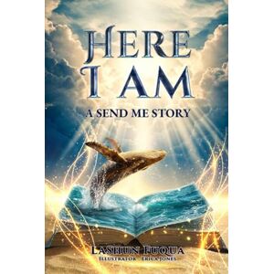 Fuqua, LaShun Here I Am: A Send Me Story Fuqua, LaShun Here I Am: A Send Me Story