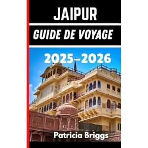 Briggs, Patricia Jaipur Guide de voyage 2025-2026 Briggs, Patricia Jaipur Guide de voyage 2025-2026