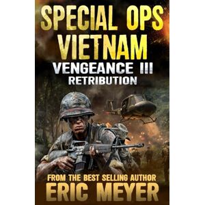 Meyer, Eric Vengeance III: Retribution: 3 (Special Ops Vietnam) Meyer, Eric Vengeance III: Retribution: 3 (Special Ops Vietnam)