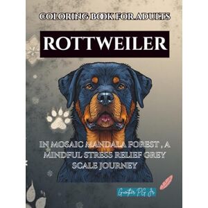 PG Jr., Guenther Rottweiler in Mosaic Mandala Forest: A mindful stress relief grey scale journey PG Jr., Guenther Rottweiler in Mosaic Mandala Forest: A mindful stress relief grey scale journey