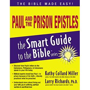 Miller, Kathy Paul and the Prison Epistles (The Smart Guide to the Bible Series) Miller, Kathy Paul and the Prison Epistles (The Smart Guide to the Bible Series)