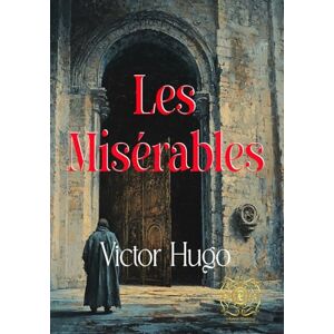 Hugo Boss Les Misérables: Rebirth Special Edition The Full 1862 Text Annotated Hugo Boss Les Misérables: Rebirth Special Edition The Full 1862 Text Annotated