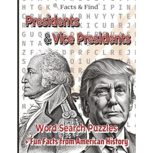 Facts&Find Presidents & Vice Presidents Word Search Puzzles: + Fun Facts from American History (Premium Color Edition) (Learn While You Solve) Facts&Find Presidents & Vice Presidents Word Search Puzzles: + Fun Facts from American History (Premium Color Edition) (Learn While You Solve)
