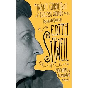 Greene, Richard Edith Sitwell: Avant garde poet, English genius Greene, Richard Edith Sitwell: Avant garde poet, English genius