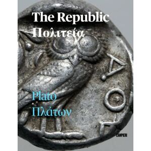 Plato The Republic: bilingual Ancient Greek-English Plato The Republic: bilingual Ancient Greek-English