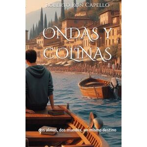 Capello, Roberto Røn ONDAS y COLINAS: dos almas, dos mundos, un mismo destino (OMNIA HOLISTICA (ES)) Capello, Roberto Røn ONDAS y COLINAS: dos almas, dos mundos, un mismo destino (OMNIA HOLISTICA (ES))