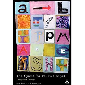 Campbell, Douglas A. Quest for Paul's Gospel: A Suggested Strategy (Journal for the Study of the New Testament. Supplement Serie) Campbell, Douglas A. Quest for Paul's Gospel: A Suggested Strategy (Journal for the Study of the New Testament. Supplement Serie)